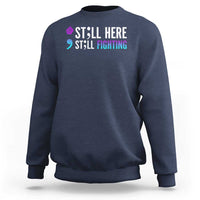 Still Here Still Fighting Semicolon Suicide Prevention Sweatshirt - Wonder Print Shop