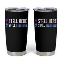 Still Here Still Fighting Semicolon Suicide Prevention Tumbler Cup