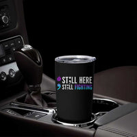 Still Here Still Fighting Semicolon Suicide Prevention Tumbler Cup