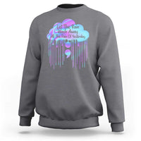 Suicide Prevention Sweatshirt Let The Rain Wash Away All The Pain Of Yesterday - Wonder Print Shop