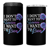 Suicide Prevention 4 in 1 Can Cooler Tumbler I Don't Want To Survive I Want To Live