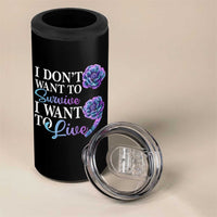 Suicide Prevention 4 in 1 Can Cooler Tumbler I Don't Want To Survive I Want To Live