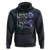 Suicide Prevention Hoodie I Don't Want To Survive I Want To Live - Wonder Print Shop