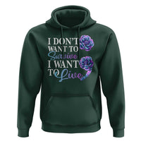 Suicide Prevention Hoodie I Don't Want To Survive I Want To Live - Wonder Print Shop