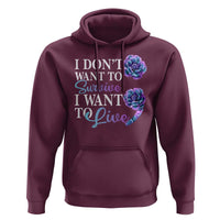 Suicide Prevention Hoodie I Don't Want To Survive I Want To Live - Wonder Print Shop