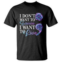 Suicide Prevention T Shirt I Don't Want To Survive I Want To Live - Wonder Print Shop