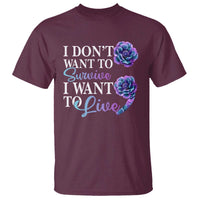 Suicide Prevention T Shirt I Don't Want To Survive I Want To Live - Wonder Print Shop
