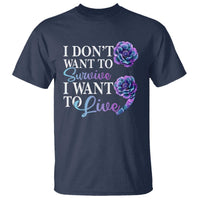 Suicide Prevention T Shirt I Don't Want To Survive I Want To Live - Wonder Print Shop
