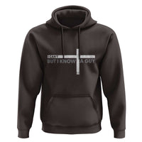 Funny Christian Hoodie I Can't But I Know A Guy Jesus
