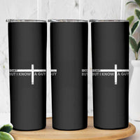 Funny Christian Skinny Tumbler I Can't But I Know A Guy Jesus