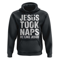 Funny Christian Hoodie Jesus Took Naps Be Like Jesus