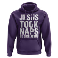 Funny Christian Hoodie Jesus Took Naps Be Like Jesus