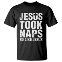 Funny Christian T Shirt Jesus Took Naps Be Like Jesus - Wonder Print Shop