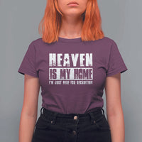 Funny Christian T Shirt For Women Heaven Is My Home Religious Jesus - Wonder Print Shop