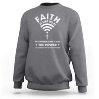 Funny Christian Sweatshirt Faith Is Like Wifi - Wonder Print Shop