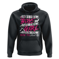 Girl Hunting Hoodie Let This Girl Show You How To Hunt