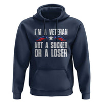 Veteran Pride Hoodie I'm A Veteran Not A Sucker Or A Loser