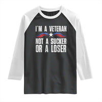 Veteran Pride Raglan Shirt I'm A Veteran Not A Sucker Or A Loser