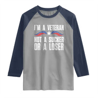 Veteran Pride Raglan Shirt I'm A Veteran Not A Sucker Or A Loser
