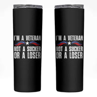 Veteran Pride Skinny Tumbler I'm A Veteran Not A Sucker Or A Loser