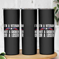 Veteran Pride Skinny Tumbler I'm A Veteran Not A Sucker Or A Loser
