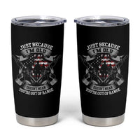 Veteran Tumbler Cup Just Because I'm Old Doesn't Mean You're Out of Range