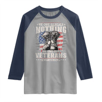 Veterans Day Raglan Shirt We Owe Illegals Nothing Veterans Everything