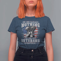 Veterans Day T Shirt For Women We Owe Illegals Nothing Veterans Everything - Wonder Print Shop