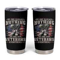 Veterans Day Tumbler Cup We Owe Illegals Nothing Veterans Everything