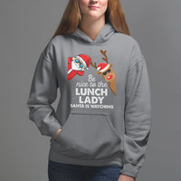 Be Nice To The Lunch Lady Santa Is Watching Funny Christmas Hoodie - Wonder Print Shop