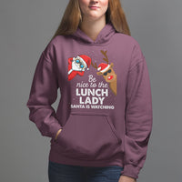 Be Nice To The Lunch Lady Santa Is Watching Funny Christmas Hoodie - Wonder Print Shop