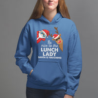 Be Nice To The Lunch Lady Santa Is Watching Funny Christmas Hoodie - Wonder Print Shop
