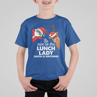 Be Nice To The Lunch Lady Santa Is Watching Funny Christmas T Shirt For Kid - Wonder Print Shop