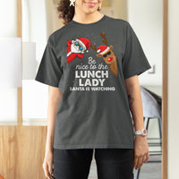 Be Nice To The Lunch Lady Santa Is Watching Funny Christmas T Shirt For Women - Wonder Print Shop