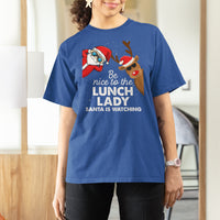 Be Nice To The Lunch Lady Santa Is Watching Funny Christmas T Shirt For Women - Wonder Print Shop