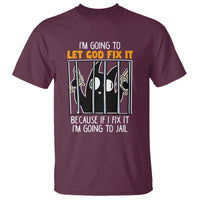Bad Cat Let God Fix It Because If I Fix It I'm Going To Jail T Shirt - Wonder Print Shop