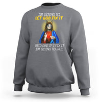 Jesus Cat Let God Fix It Because If I Fix It I'm Going To Jail Sweatshirt - Wonder Print Shop