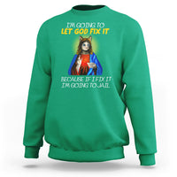 Jesus Cat Let God Fix It Because If I Fix It I'm Going To Jail Sweatshirt - Wonder Print Shop
