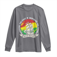 Black History Pride Long Sleeve Shirt Honoring The Past Inspiring The Future
