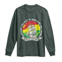 Black History Pride Long Sleeve Shirt Honoring The Past Inspiring The Future
