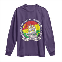 Black History Pride Long Sleeve Shirt Honoring The Past Inspiring The Future
