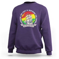 Black History Pride Sweatshirt Honoring The Past Inspiring The Future