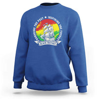 Black History Pride Sweatshirt Honoring The Past Inspiring The Future