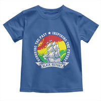 Black History Pride Toddler T Shirt Honoring The Past Inspiring The Future