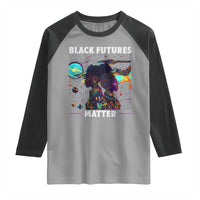 Afrofuturism African American Raglan Shirt Black Futures Matter