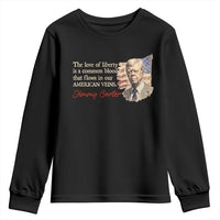 Jimmy Carter Quote Youth Sweatshirt The Love Of Liberty Flows In Our American Veins
