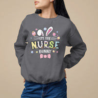 Easter Day Sweatshirt I'm The Nurse Bunny Nursing - Wonder Print Shop