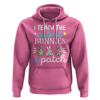 Easter Day Hoodie Bunny Teacher I Teach The Cutest Bunnies In The Patch - Wonder Print Shop