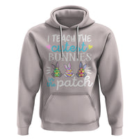 Easter Day Hoodie Bunny Teacher I Teach The Cutest Bunnies In The Patch - Wonder Print Shop