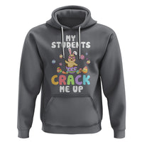 Easter Day Hoodie My Students Crack Me Up Funny Chick Teacher - Wonder Print Shop